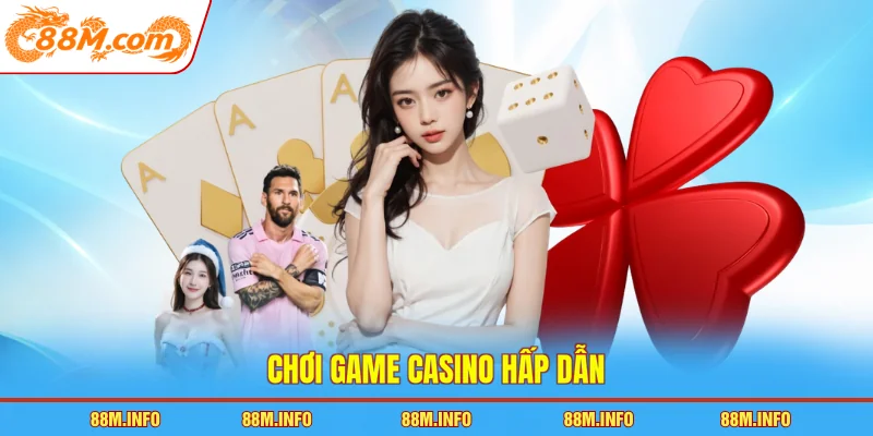 Chơi game casino hấp dẫn